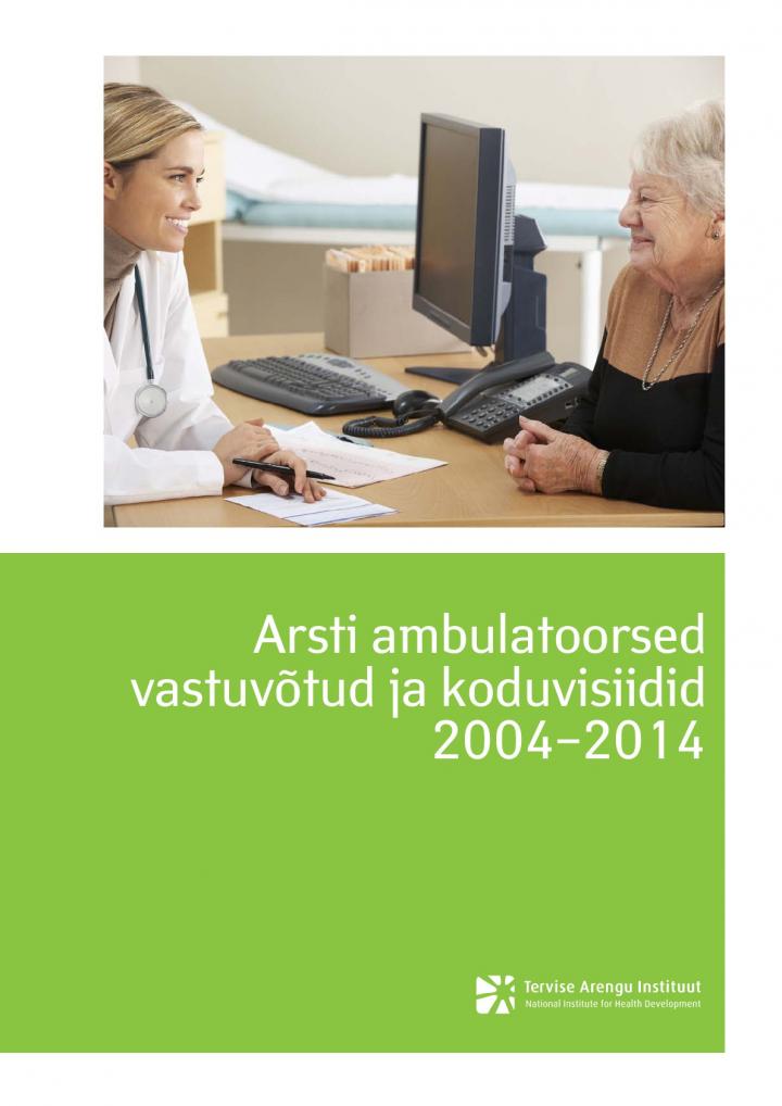 14537126126_Arsti_ ambulatoorsed_vastuvotud_ja_koduvisiidid_2004–2014