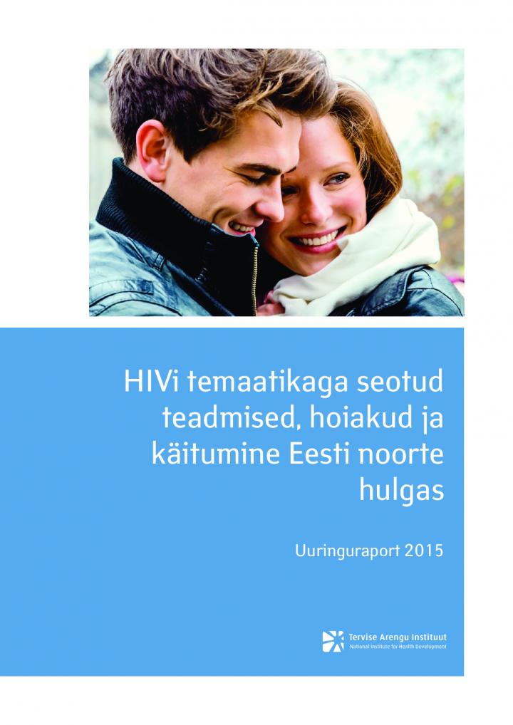 14658881068_HIVi_temaatikaga_seotud_teadmised_hoiakud_ja_k2itumine_Eesti_noorte_hulgas_2015
